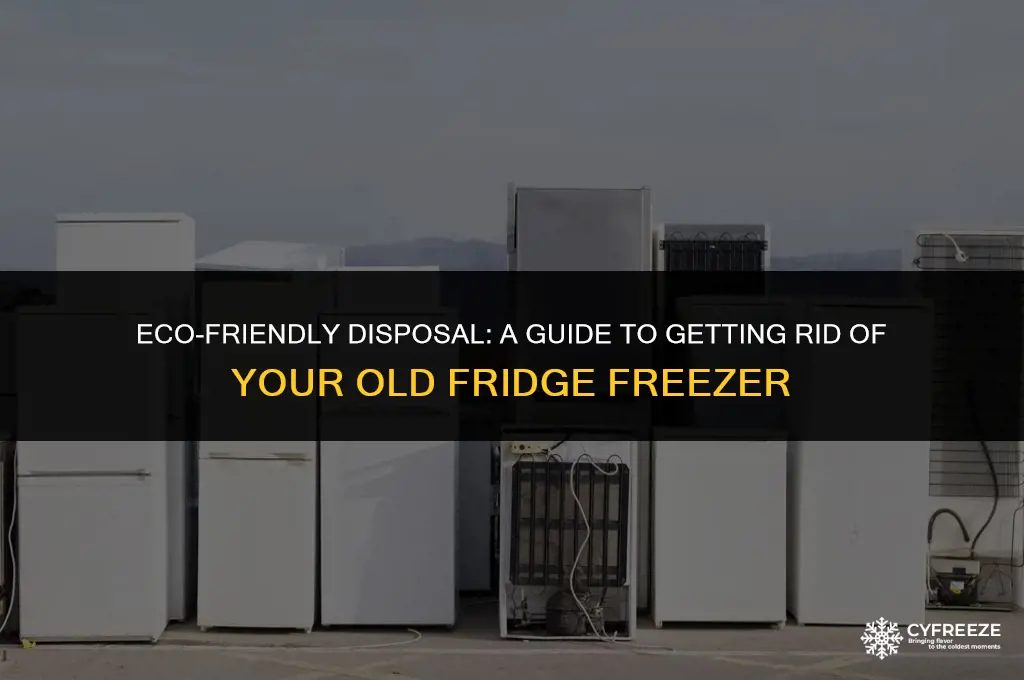 how to get rid of an old fridge freezer