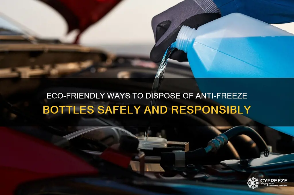 how to get rid of anti freeze bottles