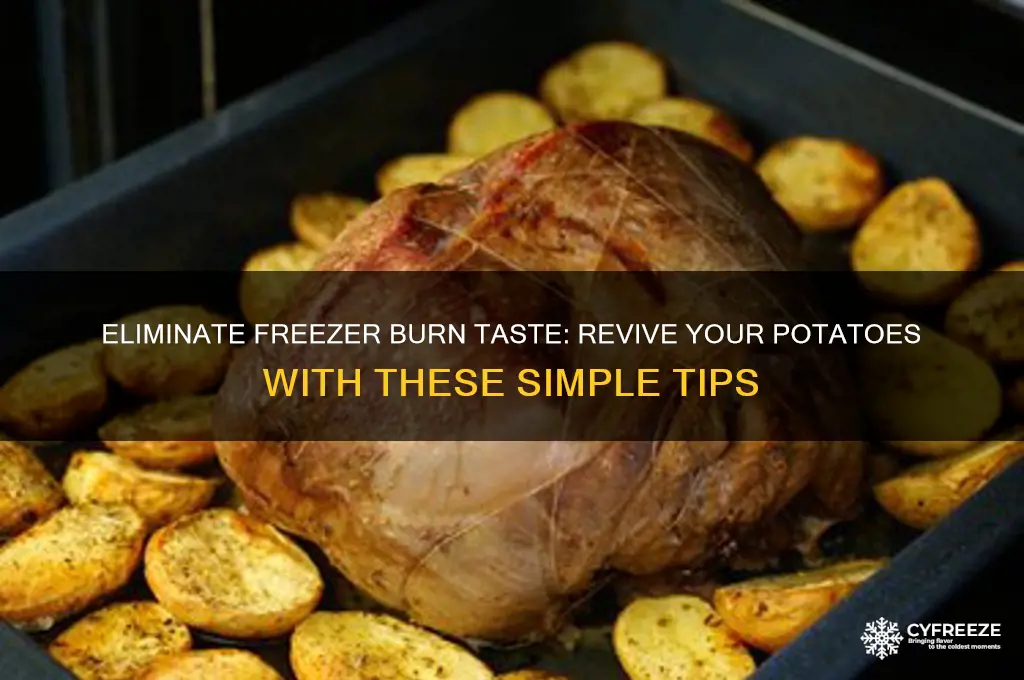 how to get rid of freezer burn flavor in potatoes