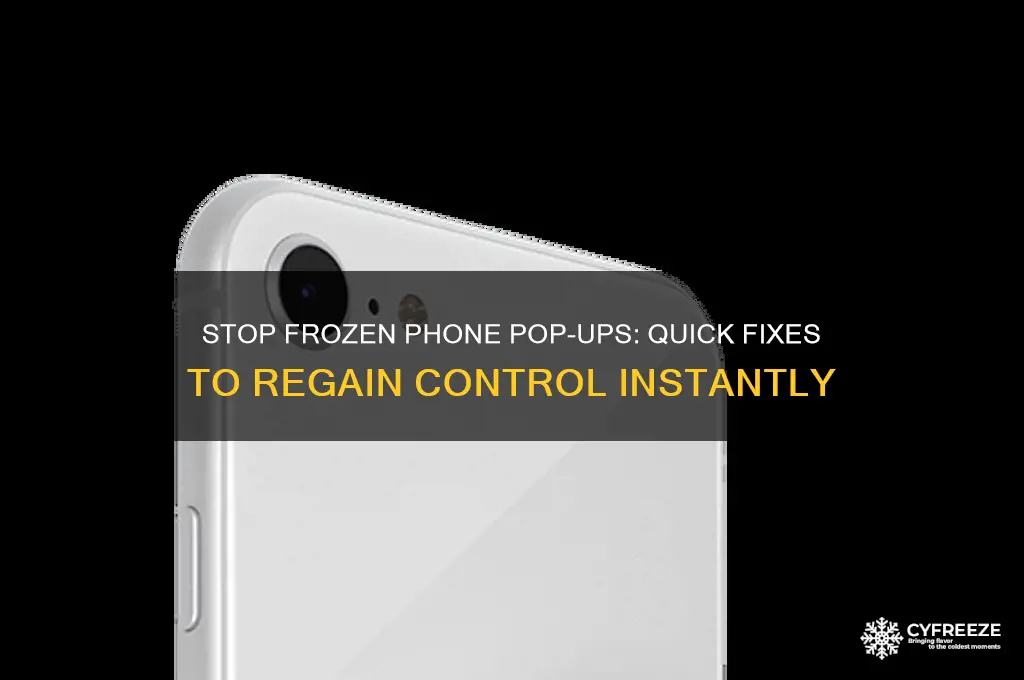 how to get rid of pop up that freeze phonw