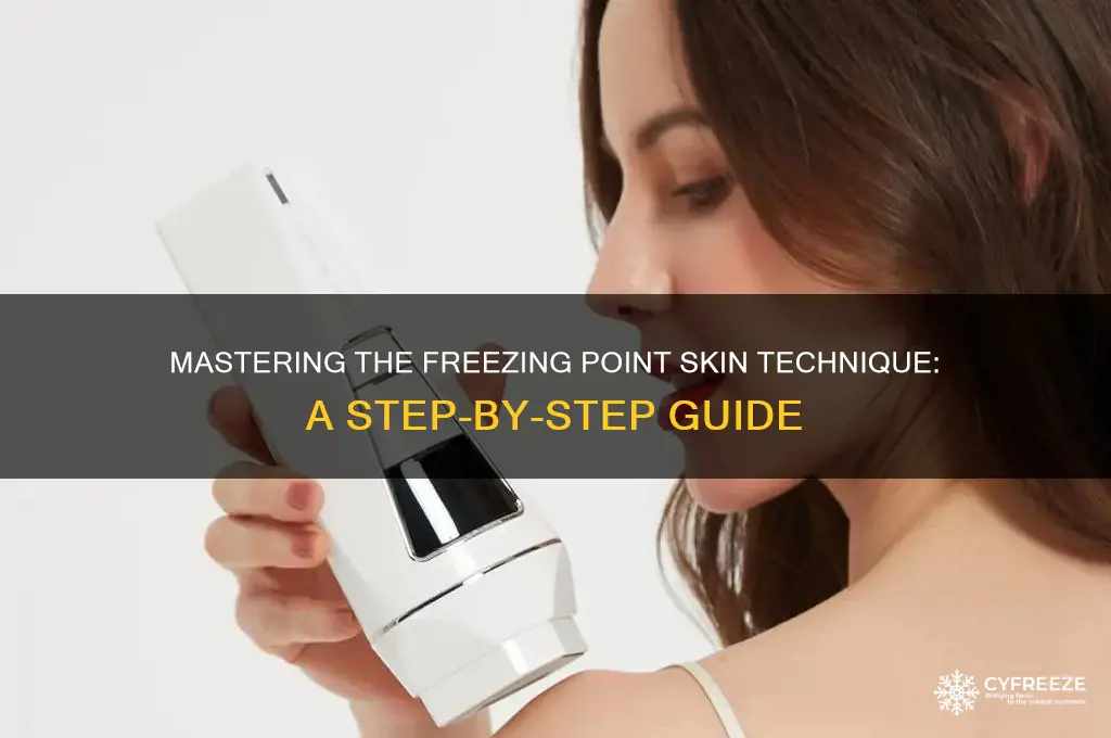 how to get the freezing point skin
