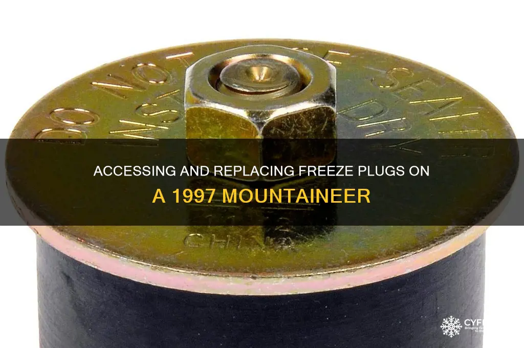 how to get to freeze plug on 97 mountaineer