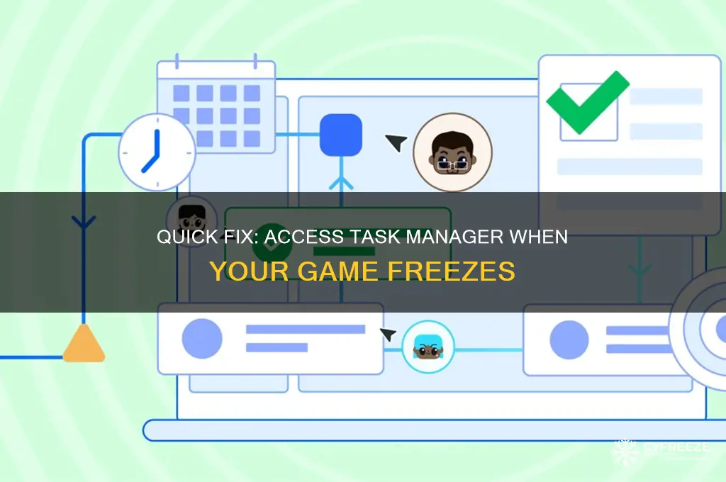 how to get to task manager when game freezes