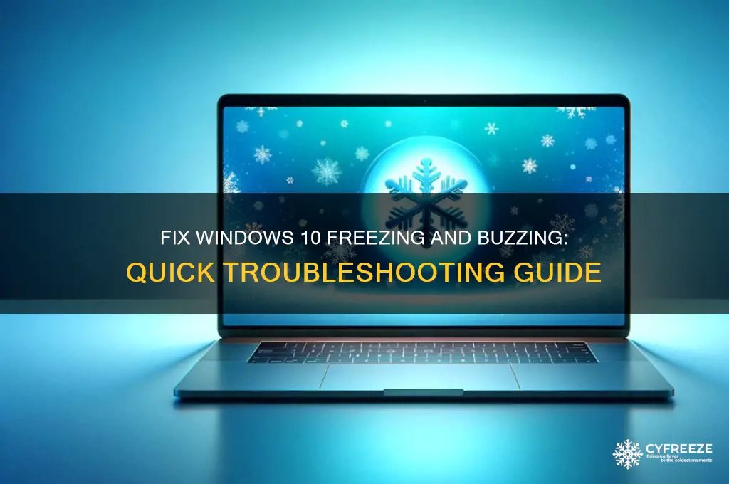 how to get windows 10 to stop freezing and buzzing