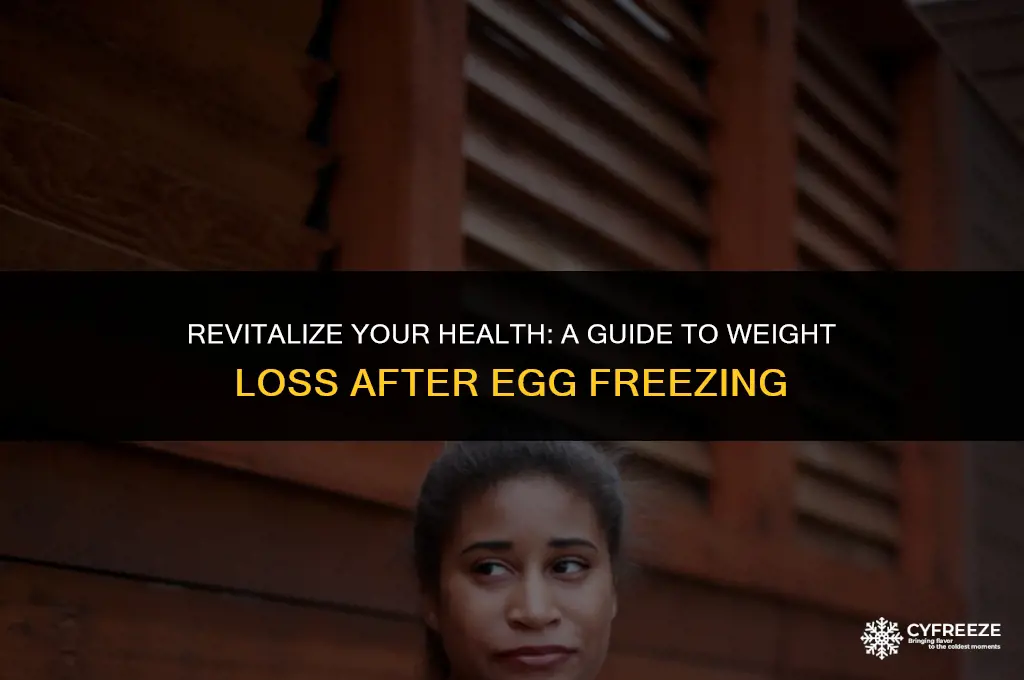 how to lose weight after egg freezing