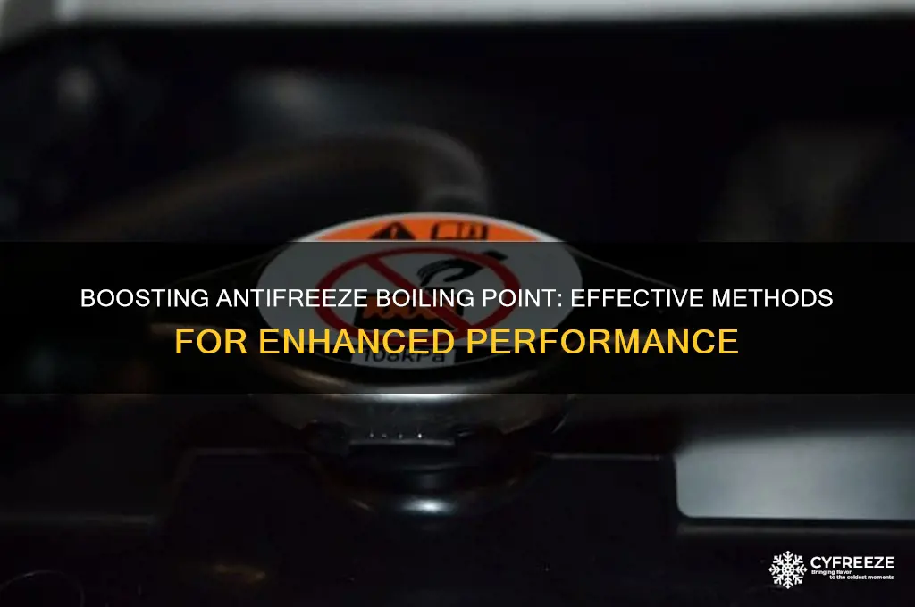 how to raise the boiling point of anti freeze