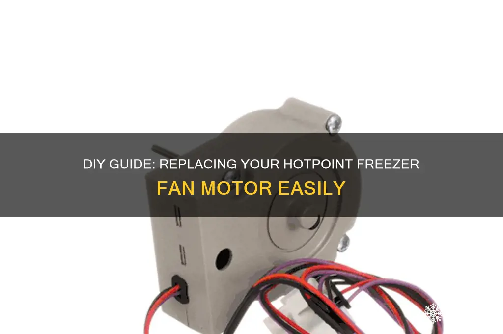 how to replace hot point freezer fan motor