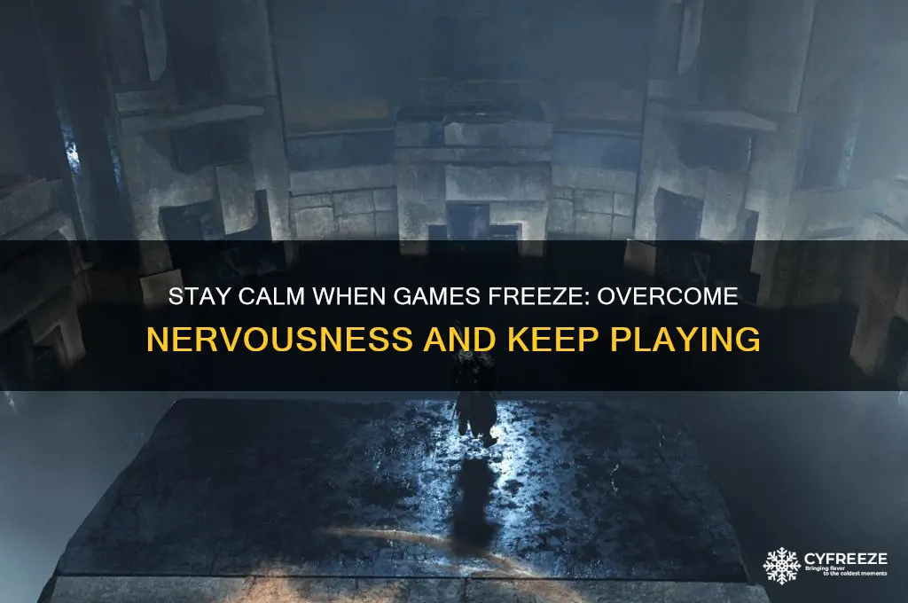 how to stop getting nervous when a game freezes