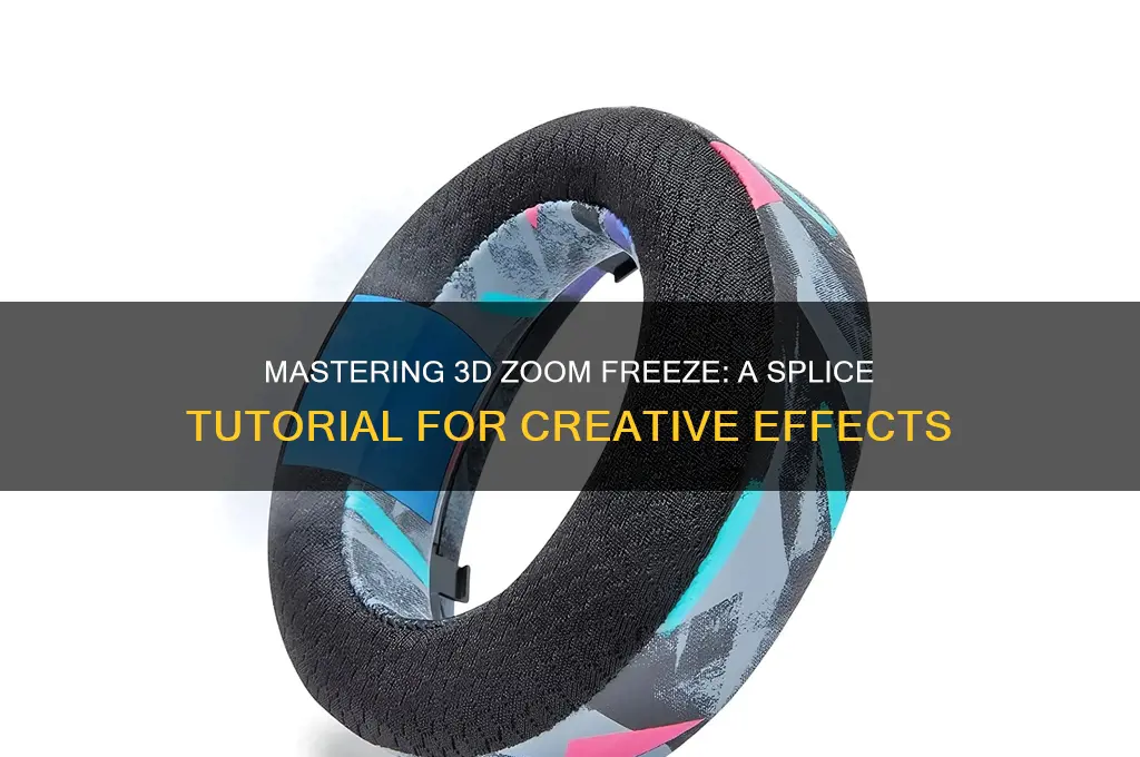 how to use 3d zoom freeze on splice