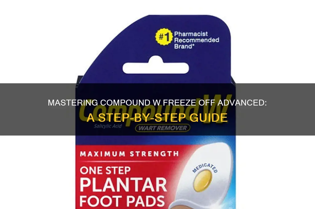 how to use compound w freeze off advanced