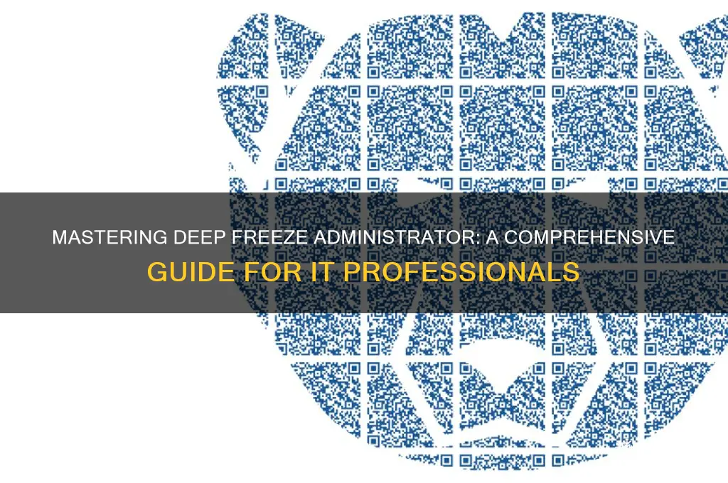 how to use deep freeze administrator