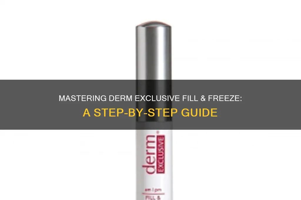 how to use derm exclusive fill and freeze