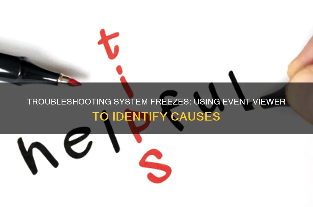 how to use eventviewer to find cause of freeze