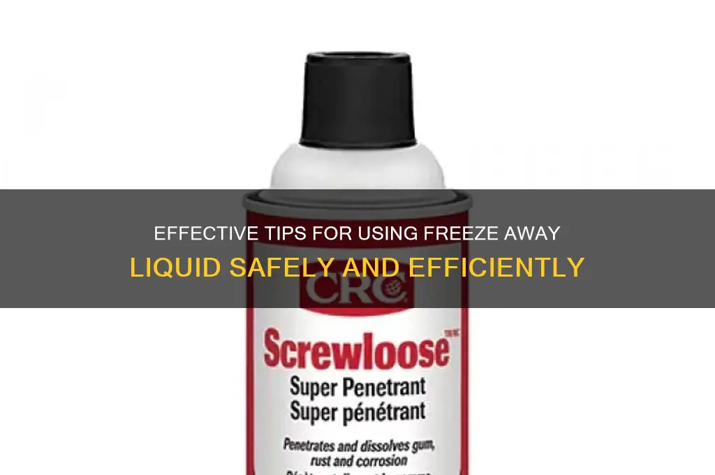 how to use freeze away liquid