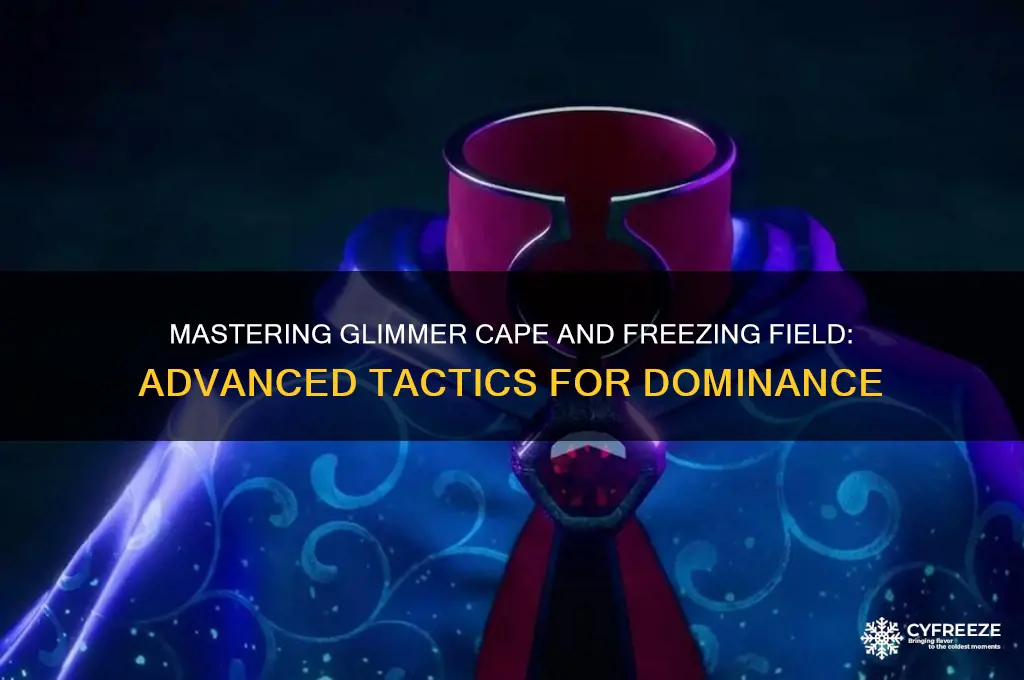 how to use glimmer cape and freezing field