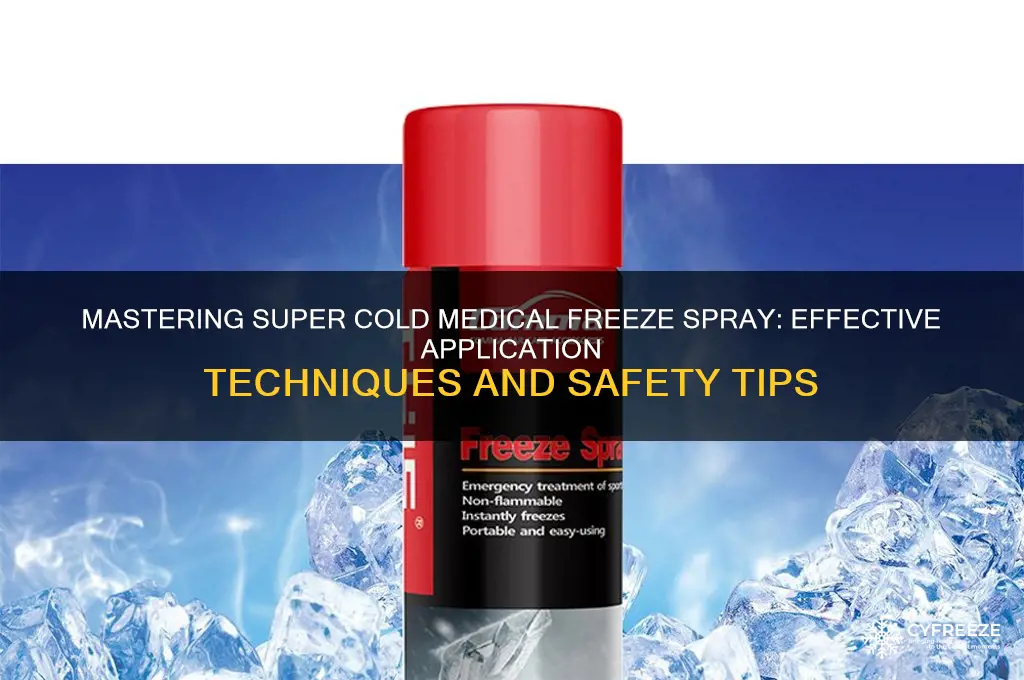 how to use super cold medical freeze spray