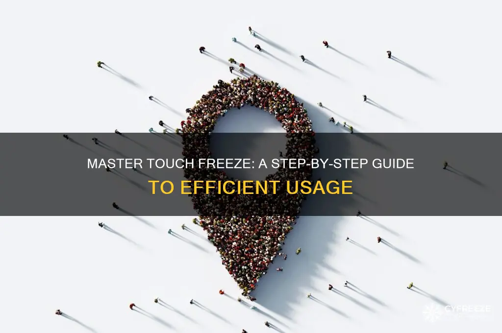 how to use touch freeze