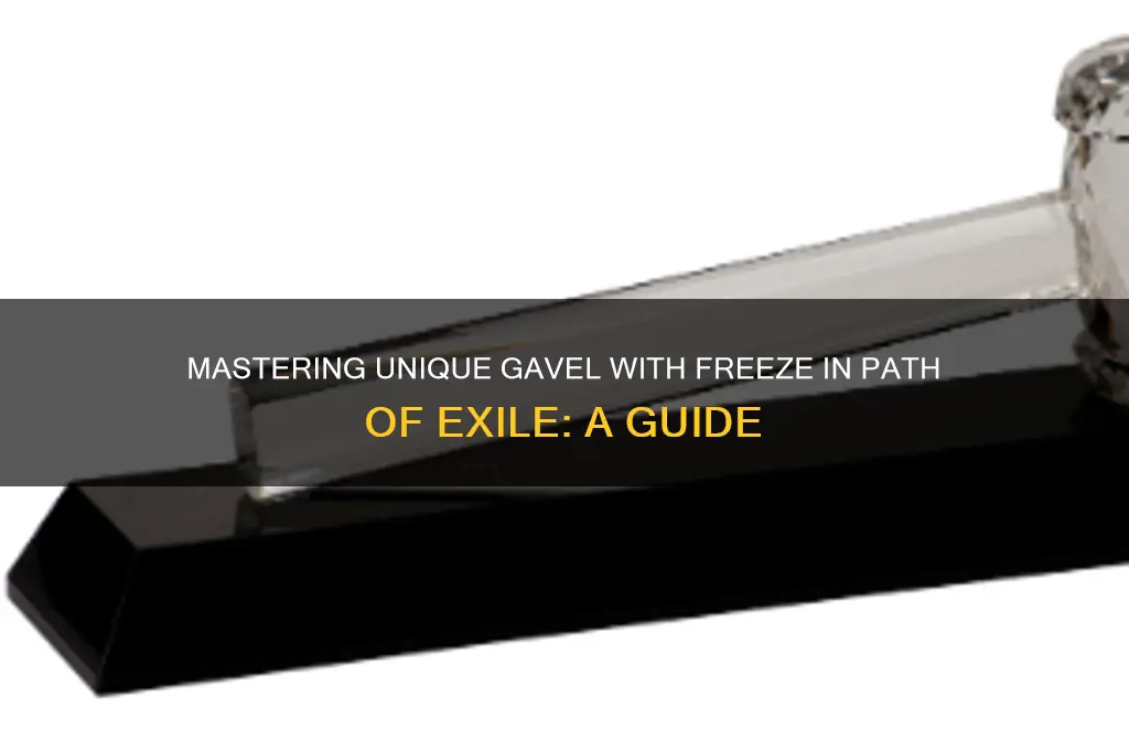 how to use unique gavel with freeze poe