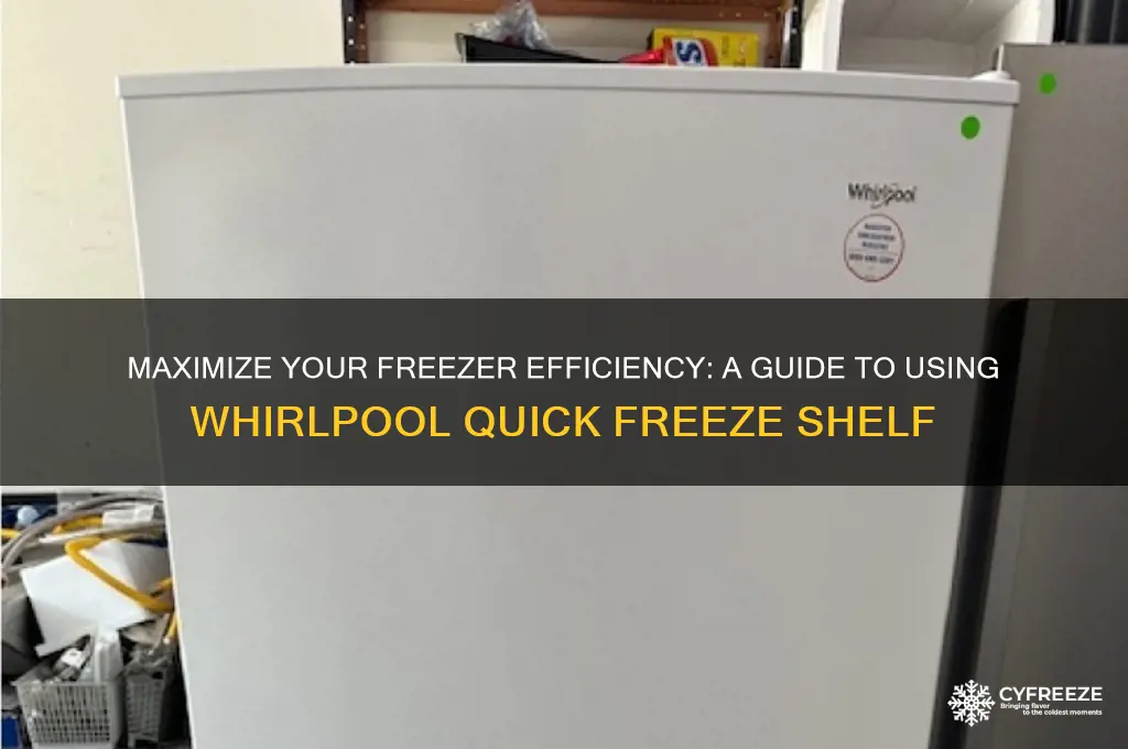 how to use whirlpool quick freeze shelf