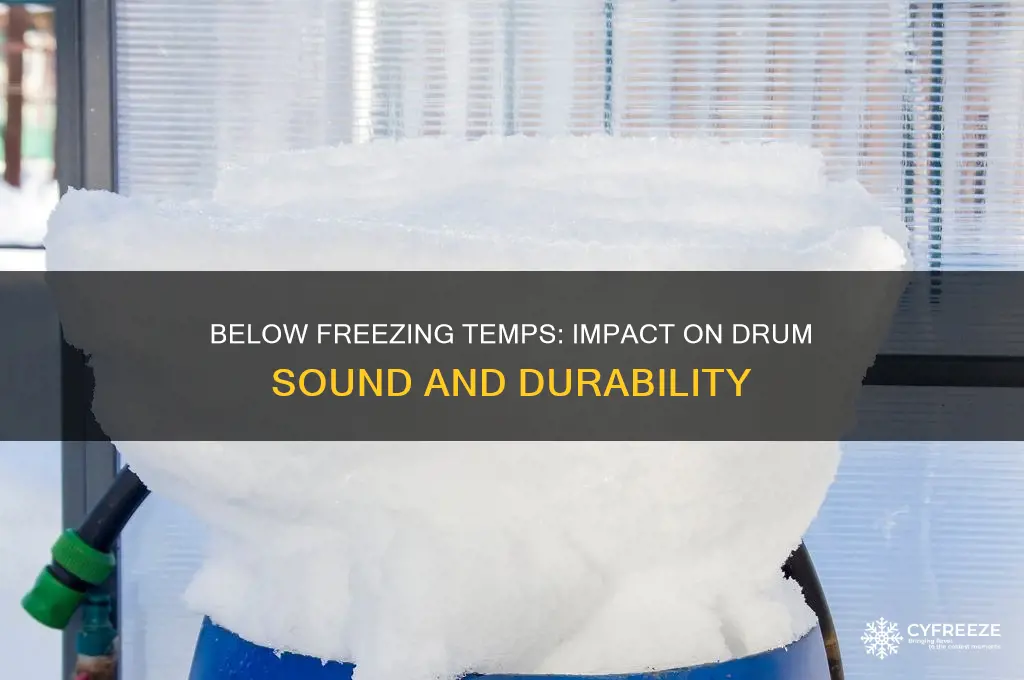is below freezing temperatures good for drums