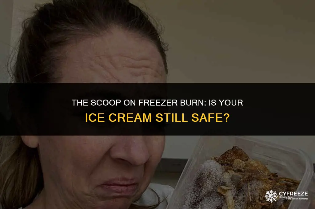 is freezer burned ice cream safe to eat