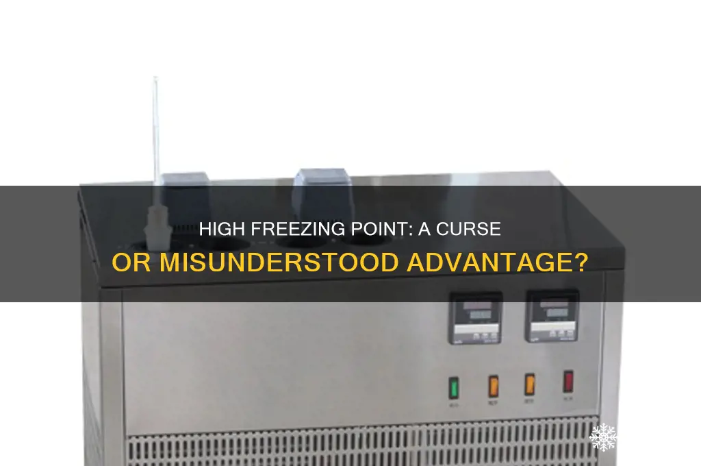 is having high freezing point bad
