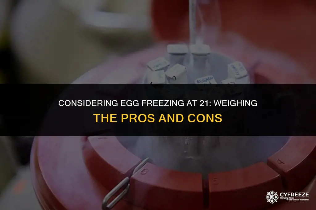 is it good to freeze my eggs at 21