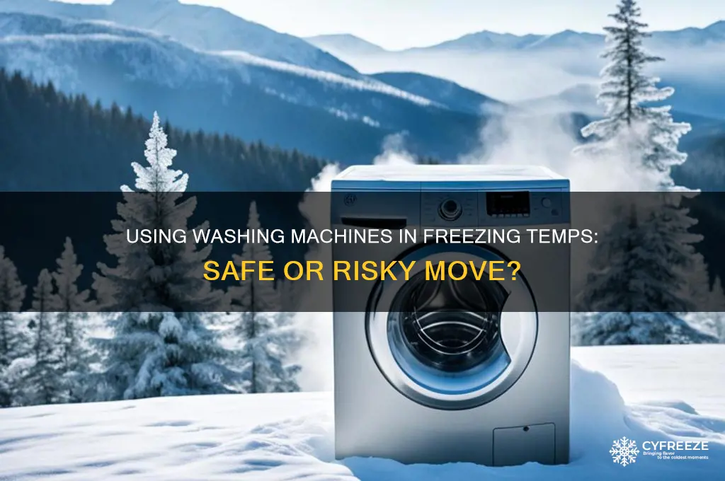 is it ok to use washing machine in freezing temperatures
