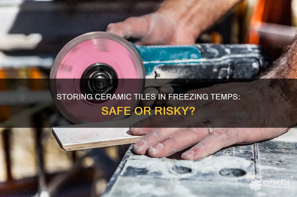 is it safe to store ceramic tile in freezing temperatures