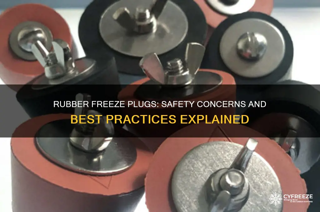 is it safe to use rubber freeze plugs