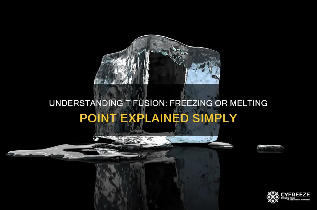is t fusion the freezing or melting point