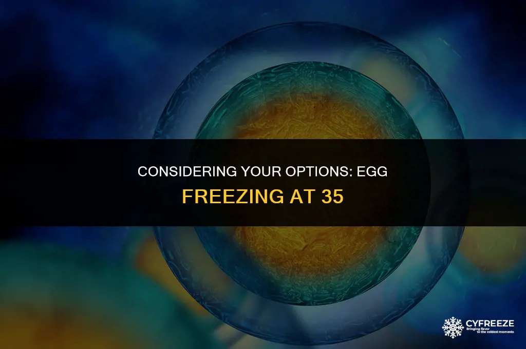 should i freeze my egg at 35