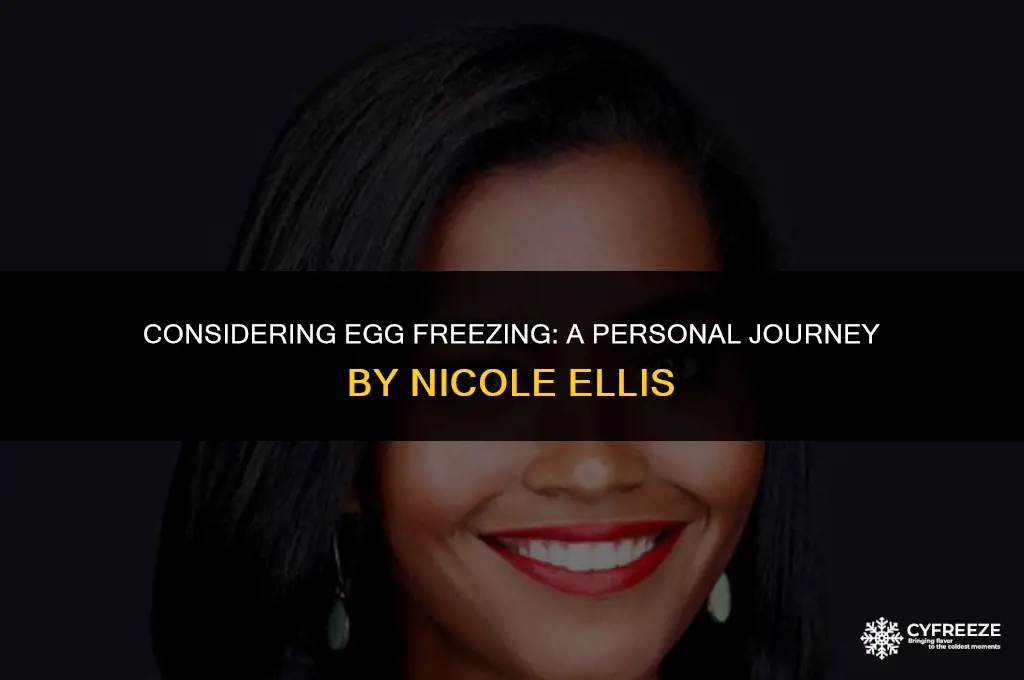 should i freeze my eggs nicole ellis