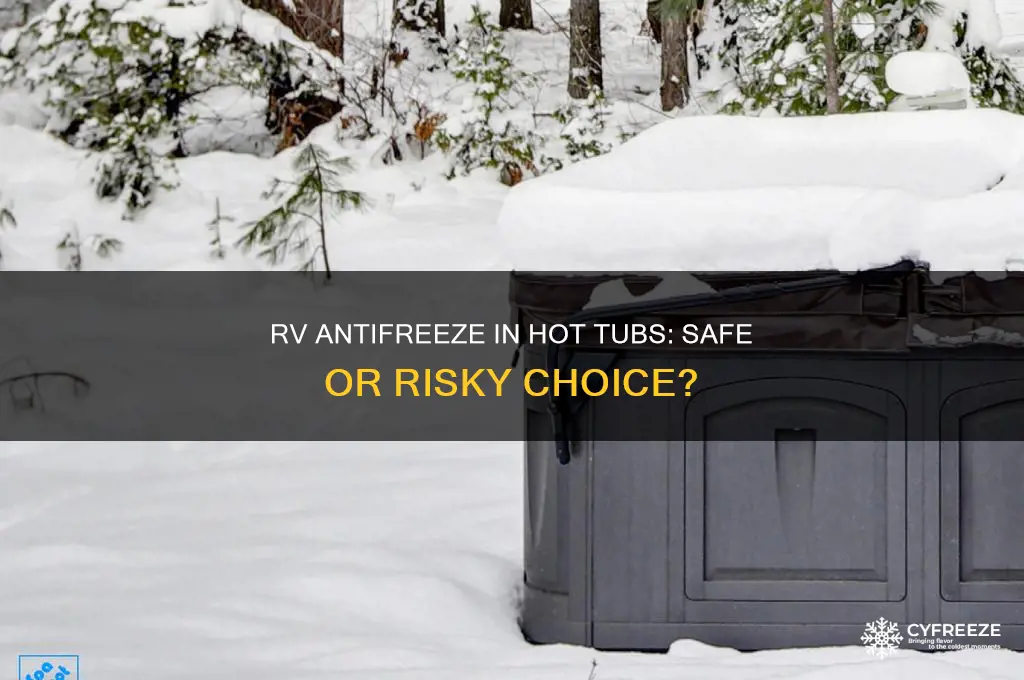 should you use rv anti freeze in a hot tub