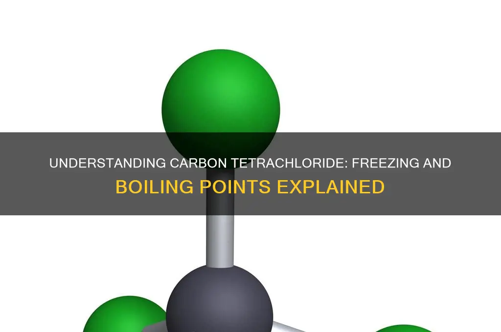 what are freezing point and boiling points of carbon tetrachloride