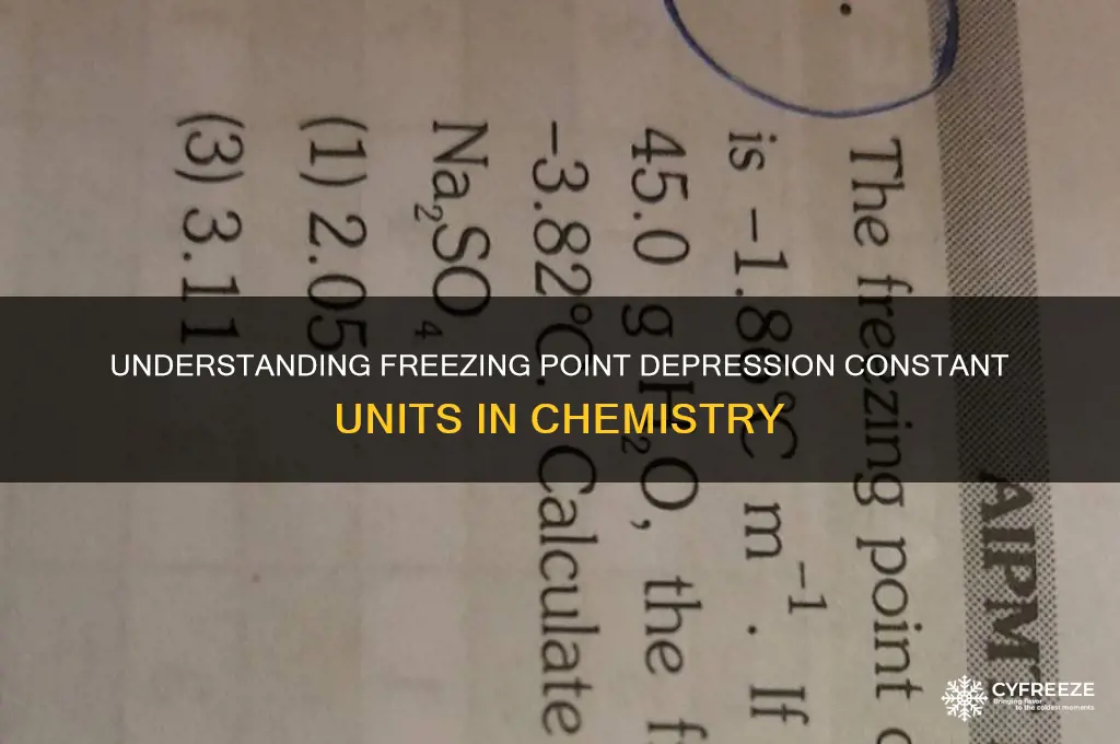 what are the units for freezing point depression constant