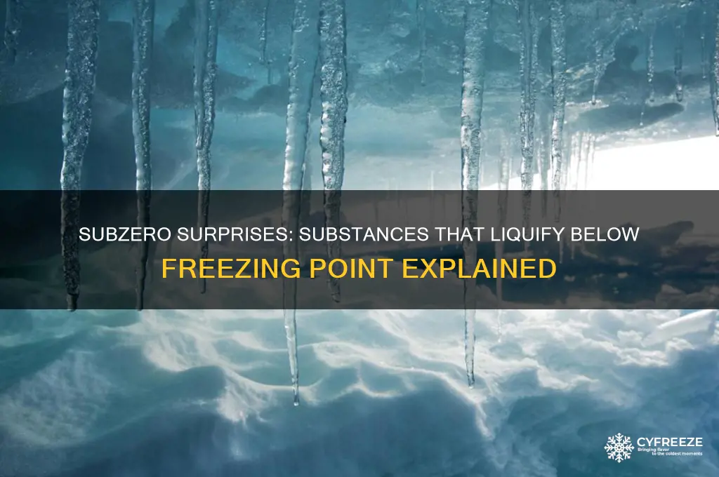 what can liquify below freezing point