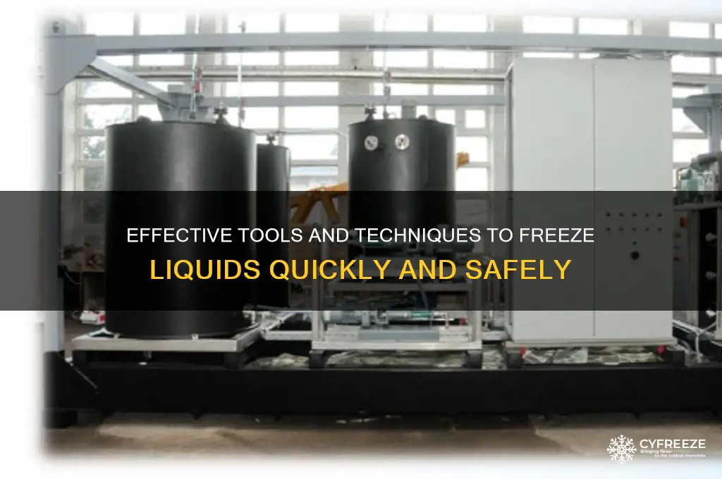 what can you use to freeze liquids