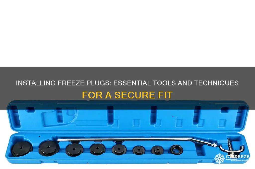 what do you use to install freeze plugs