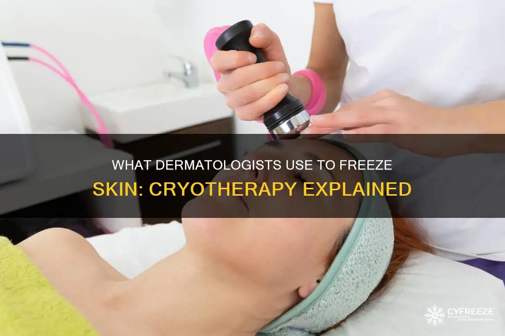 what does doctor use to freeze skin