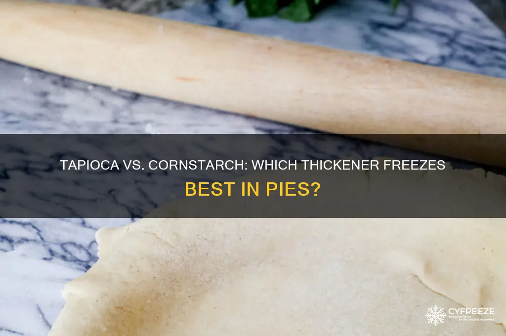 what freezes better using tapioca or cornstarch in a pie