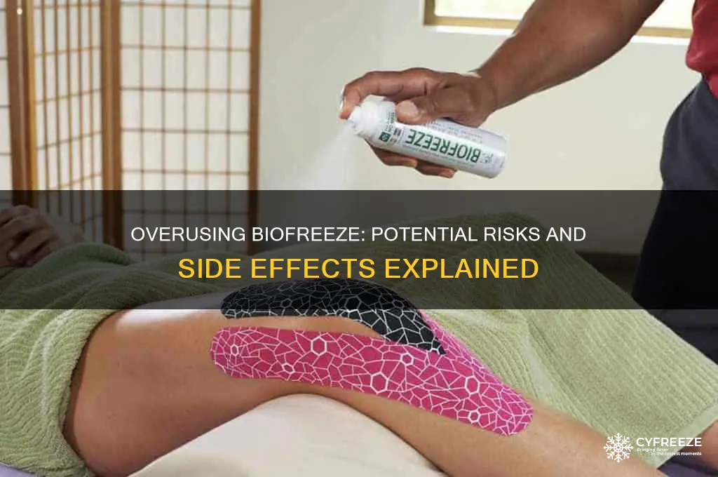 what happens if you use to much bio freeze
