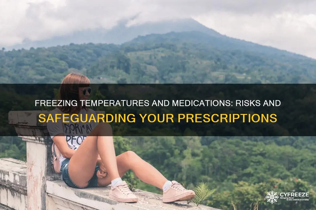 what happens to prescriptions if exposed to freezing temperatures