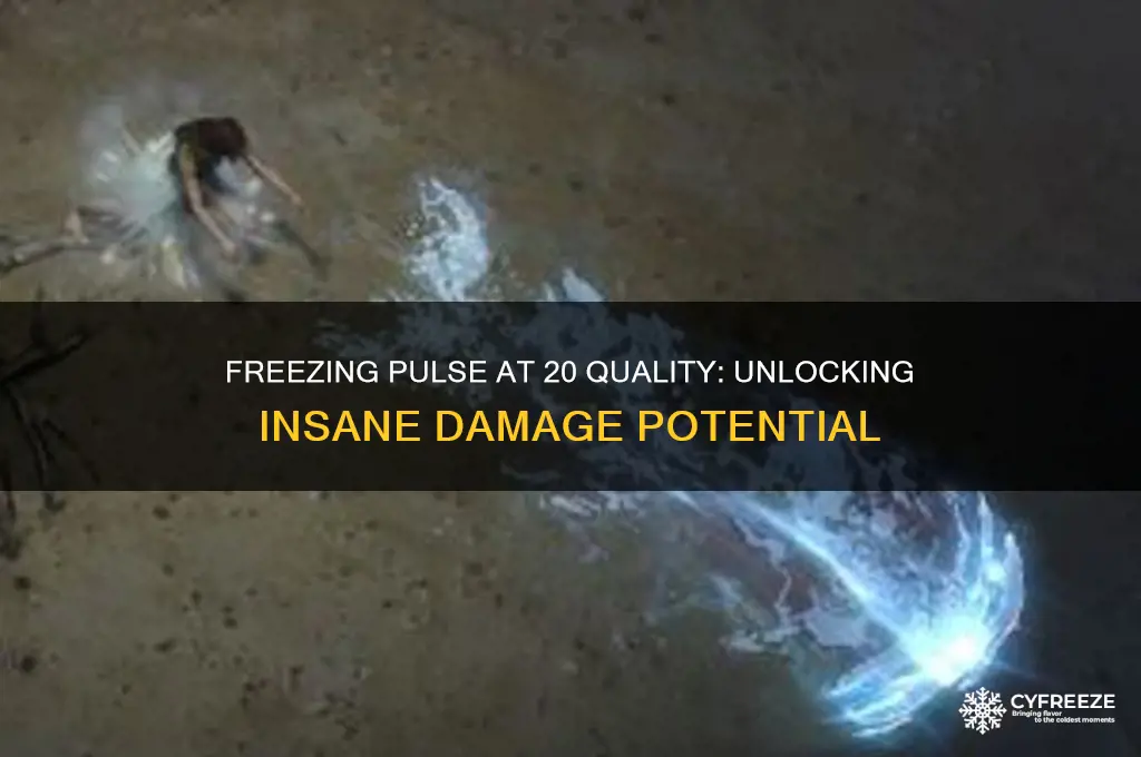 what happens when freezing pulse gets 20 quality on it