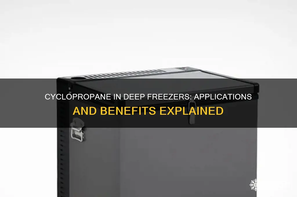 what is cyclopropane used in deep freezer