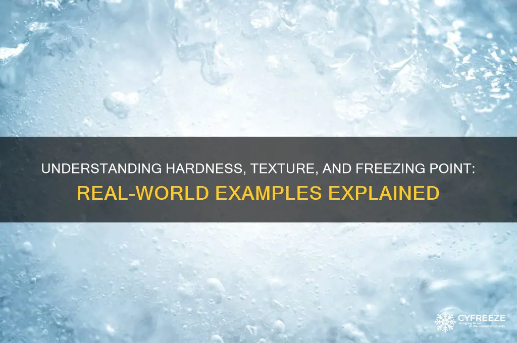 what is hardness texture and freezing point exapmles of
