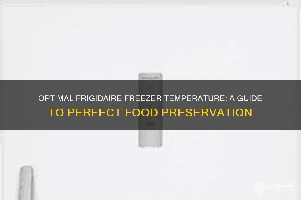 what is the correct temperature for a frigidaire freezer