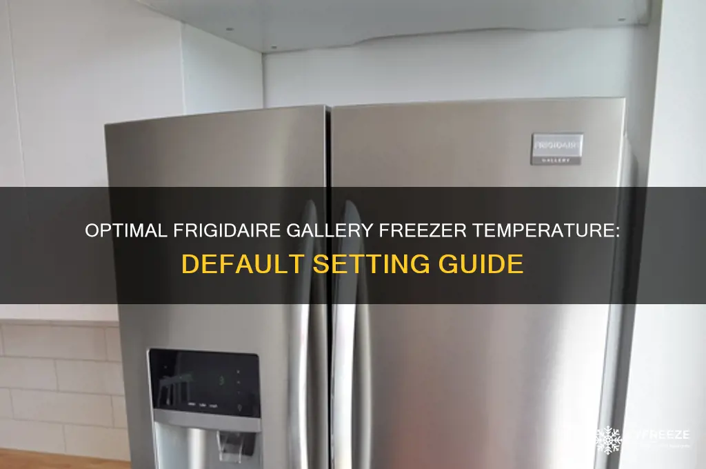 what is the default freezer temperature for the frigidaire gallery