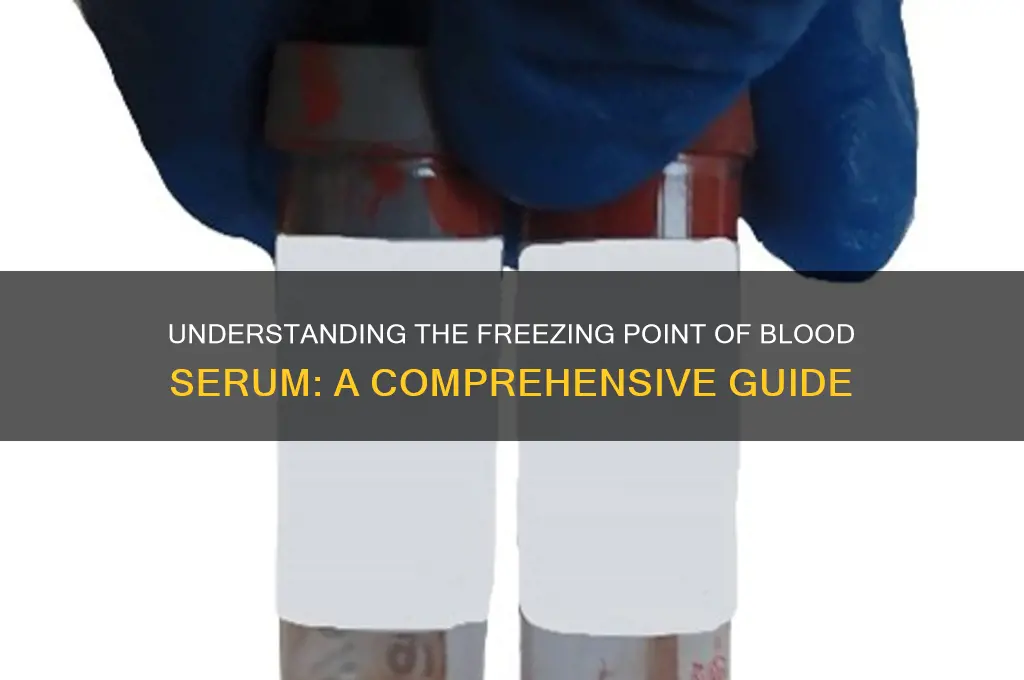 what is the freezing point of blood serum