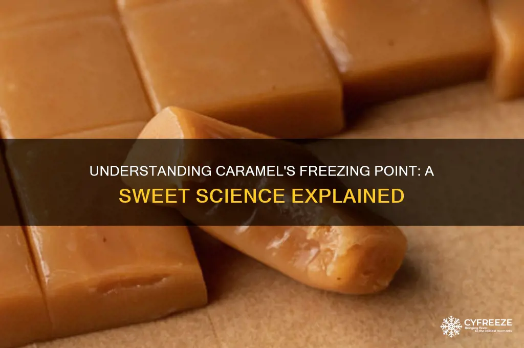 what is the freezing point of caramel